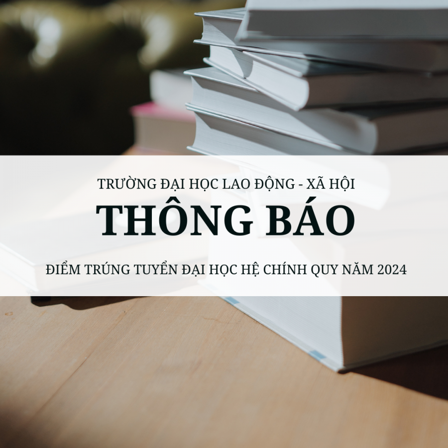 THÔNG BÁO ĐIỂM TRÚNG TUYỂN ĐẠI HỌC HỆ CHÍNH QUY NĂM 2024